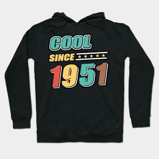 Cool Since Year 1951 Birthday Hoodie